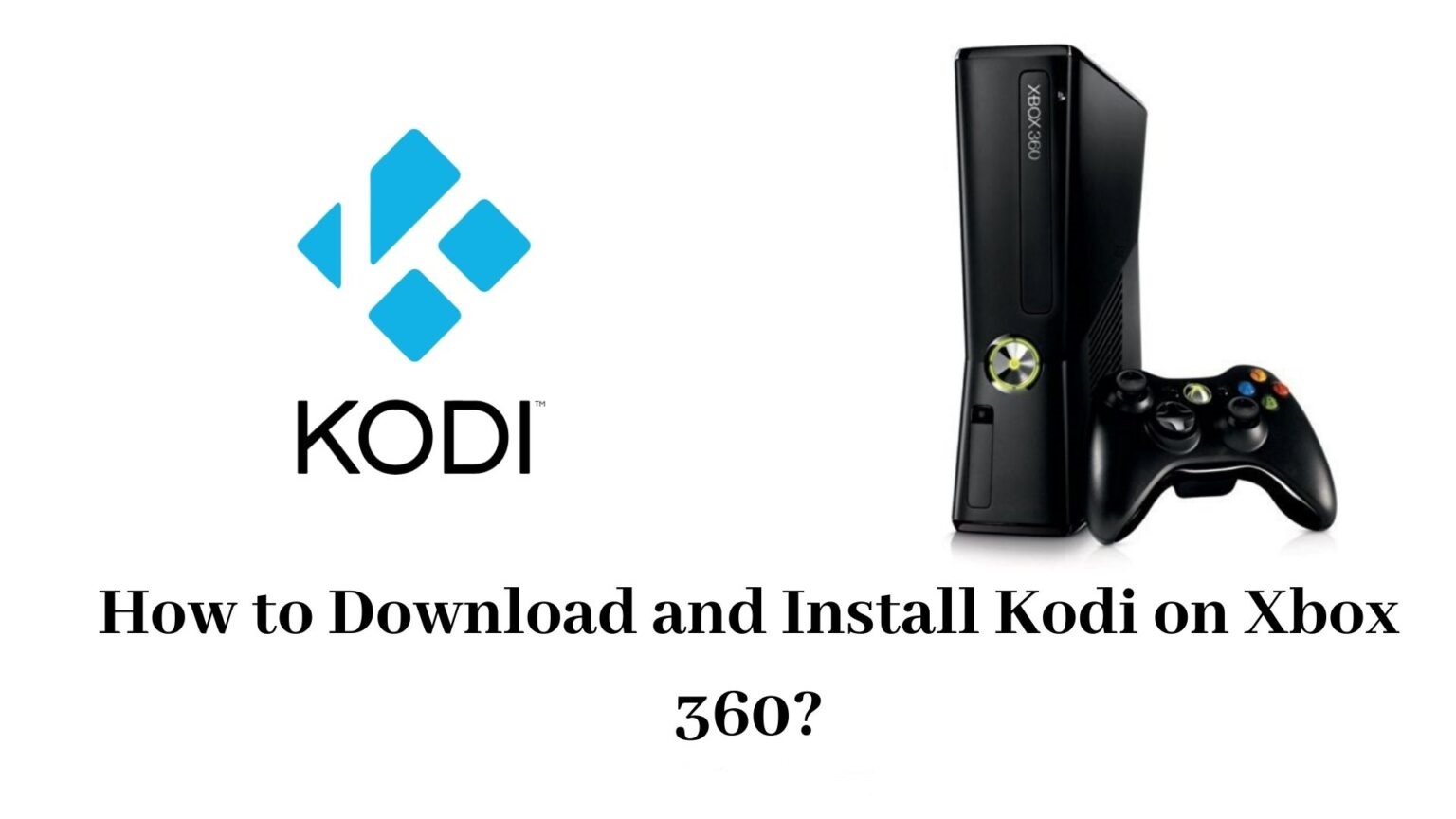 How to Download and Install Kodi on Xbox 360