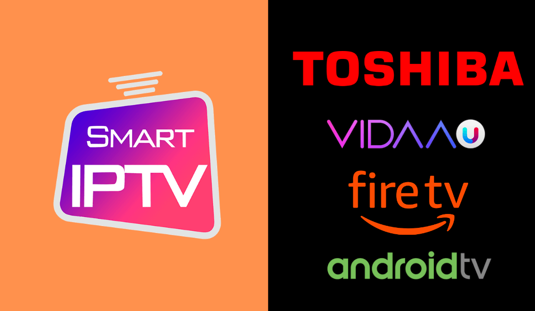 How to Install and Setup IPTV on Toshiba Smart TV