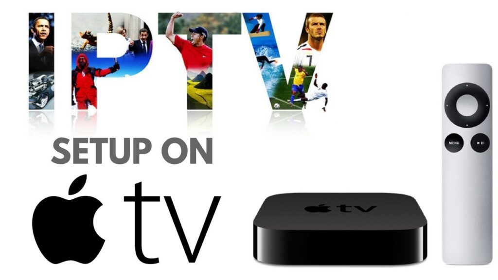 How to Stream IPTV on Aplle TV - Best IPTV Apps