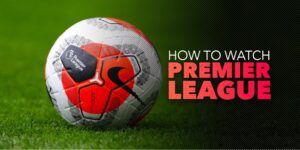 How to Watch English Premier League for free 2023