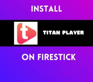 How to install Titan Video Player on FireStick 2023