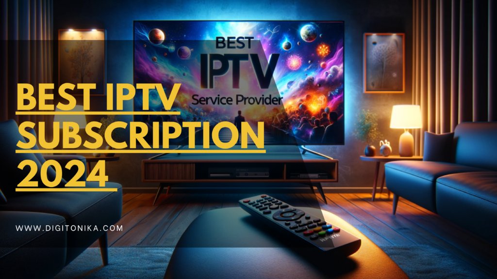 Best IPTV subscription 2024